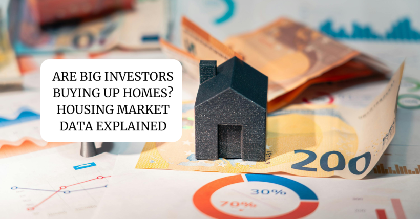 Are Big Investors Buying Up Homes? Housing Market Data Explained